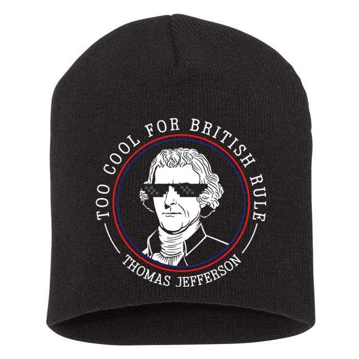 Thomas Jefferson Too Cool For British Rule Patriotic Short Acrylic Beanie