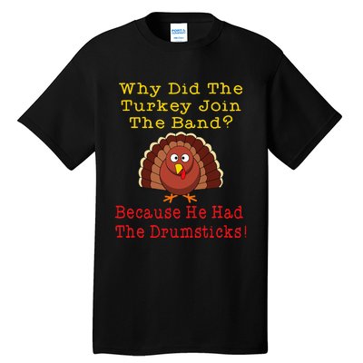 Thanksgiving Joke Turkey Drumsticks Band Drummer Tall T-Shirt