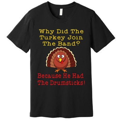 Thanksgiving Joke Turkey Drumsticks Band Drummer Premium T-Shirt