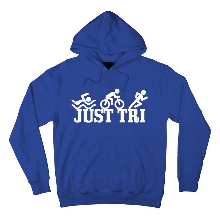 Triathlon Just Tri Swim Bike Run Funny Triathlete Gift Hoodie