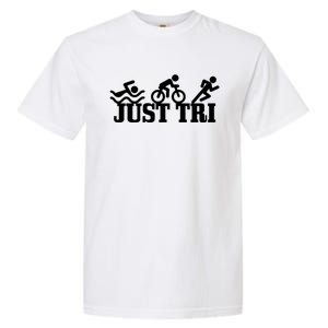 Triathlon Just Tri Swim Bike Run Funny Triathlete Gift Garment-Dyed Heavyweight T-Shirt