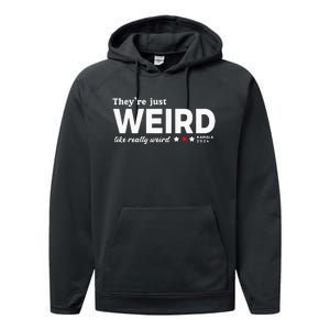 Theyre Just Weird Kamala Harris 2024 Anti Trump Performance Fleece Hoodie