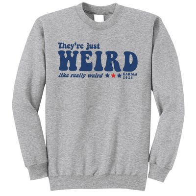 TheyRe Just Weird Antitrump Tall Sweatshirt