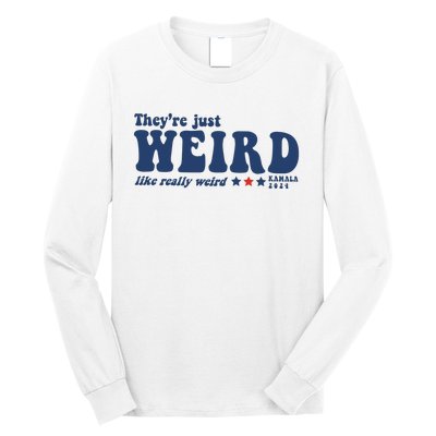 TheyRe Just Weird Antitrump Long Sleeve Shirt