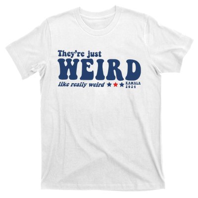 TheyRe Just Weird Antitrump T-Shirt