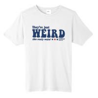 TheyRe Just Weird Antitrump Tall Fusion ChromaSoft Performance T-Shirt