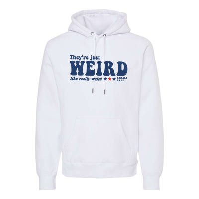 TheyRe Just Weird Antitrump Premium Hoodie