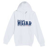 TheyRe Just Weird Antitrump Premium Pullover Hoodie