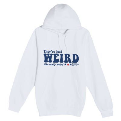 TheyRe Just Weird Antitrump Premium Pullover Hoodie