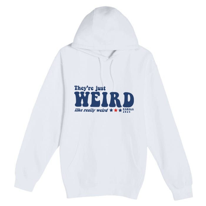 TheyRe Just Weird Antitrump Premium Pullover Hoodie