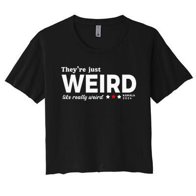 TheyRe Just Weird Kamala Harris 2024 Antitrump Women's Crop Top Tee