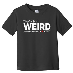 TheyRe Just Weird Kamala Harris 2024 Anti Trump Toddler T-Shirt