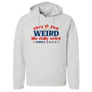 TheyRe Just Weird Kamala Harris Sticker Funny Antitrump Decal Vote Harrispre Performance Fleece Hoodie