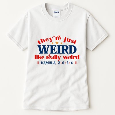 TheyRe Just Weird Kamala Harris Sticker Funny Antitrump Decal Vote Harrispre Tall T-Shirt