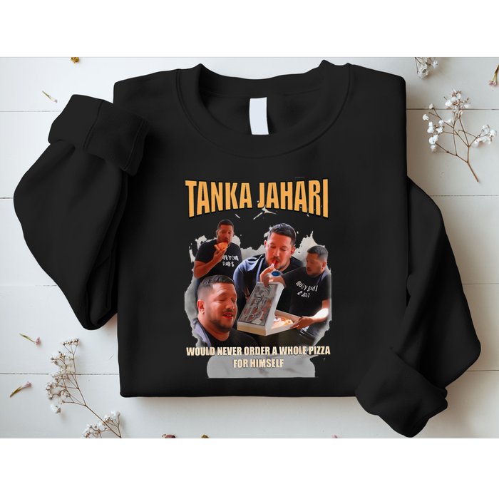 Tanka Jaharis Would Never Order Whole Pizza For Himself Meme Sweatshirt