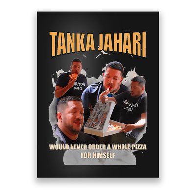 Tanka Jaharis Would Never Order Whole Pizza For Himself Meme Poster