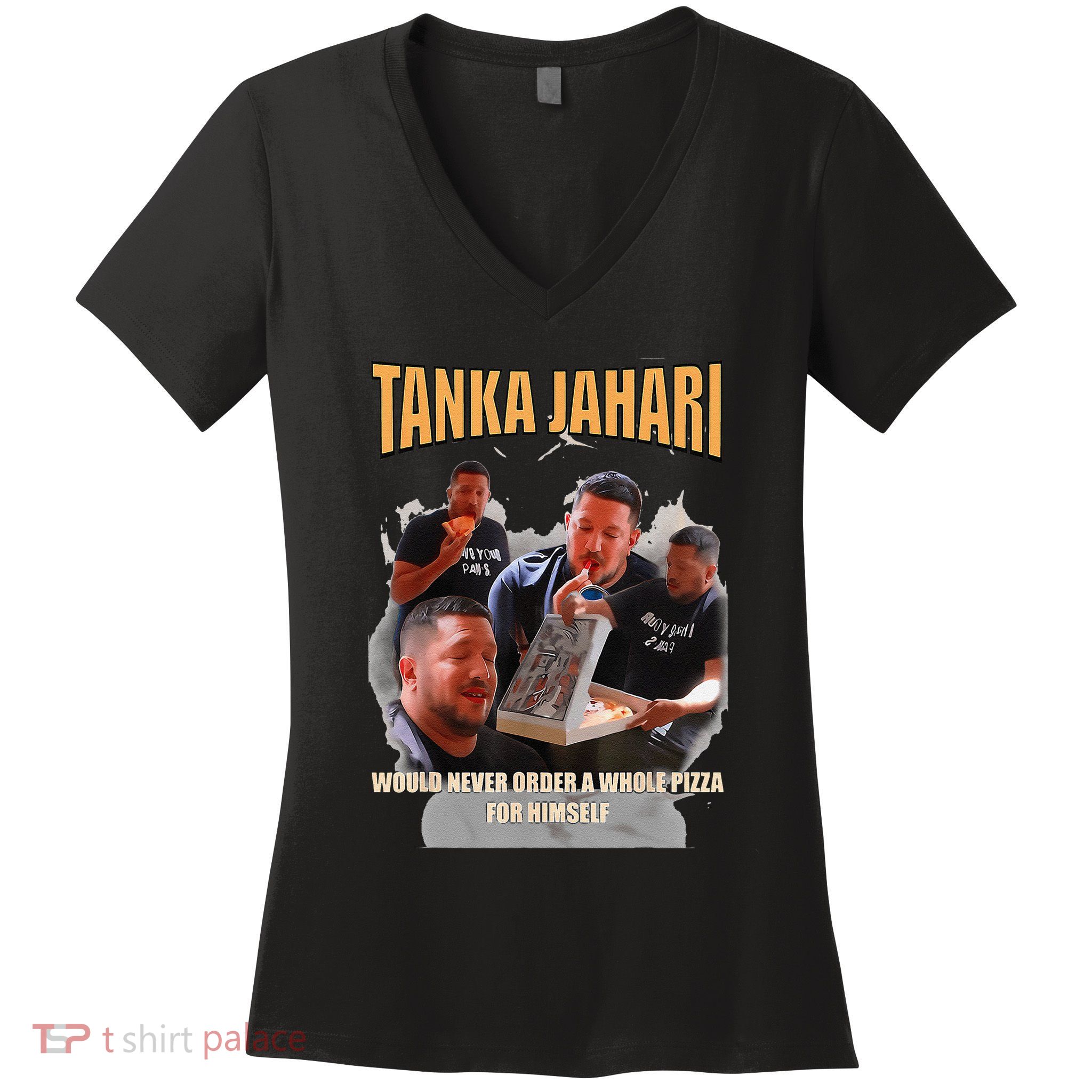 Tanka Jaharis Would Never Order Whole Pizza For Himself Meme Women's V-Neck T-Shirt