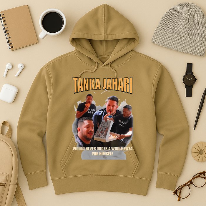 Tanka Jaharis Would Never Order Whole Pizza For Himself Meme Hoodie
