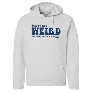 TheyRe Just Weird Antitrump TheyRe Weird Vote Blue Performance Fleece Hoodie