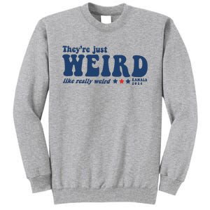 TheyRe Just Weird Antitrump TheyRe Weird Vote Blue Tall Sweatshirt