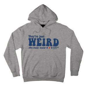 TheyRe Just Weird Antitrump TheyRe Weird Vote Blue Tall Hoodie