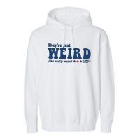 TheyRe Just Weird Antitrump TheyRe Weird Vote Blue Garment-Dyed Fleece Hoodie