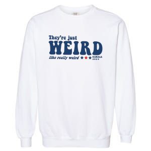 TheyRe Just Weird Antitrump TheyRe Weird Vote Blue Garment-Dyed Sweatshirt