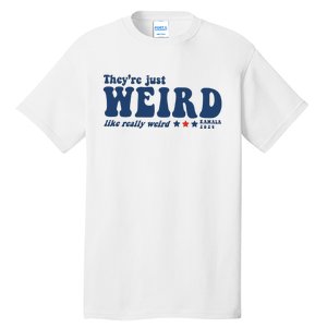 TheyRe Just Weird Antitrump TheyRe Weird Vote Blue Tall T-Shirt