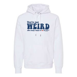 TheyRe Just Weird Antitrump TheyRe Weird Vote Blue Premium Hoodie