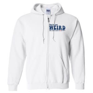 TheyRe Just Weird Antitrump TheyRe Weird Vote Blue Full Zip Hoodie