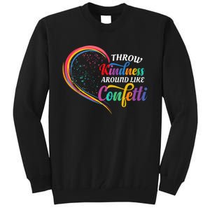 Throw Kindness Around Like Confetti Be Kind Teacher Love Tall Sweatshirt