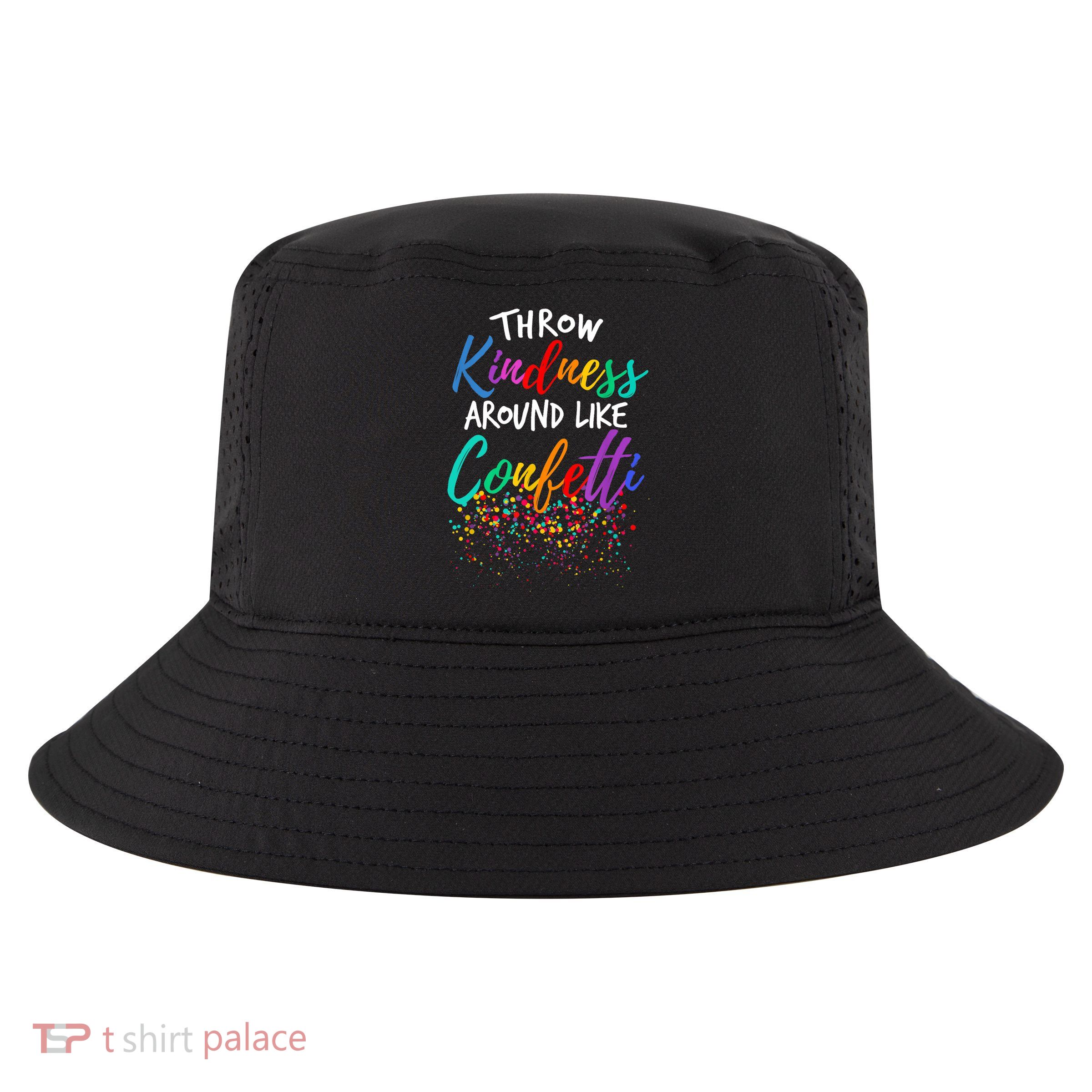 Throw Kindness Around Like Confetti Kind Teacher Kid Cool Comfort Performance Bucket Hat