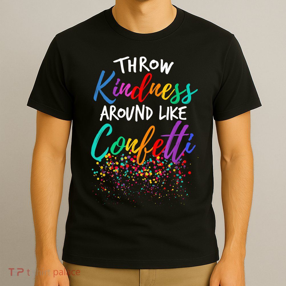 Throw Kindness Around Like Confetti Kind Teacher Kid T-Shirt