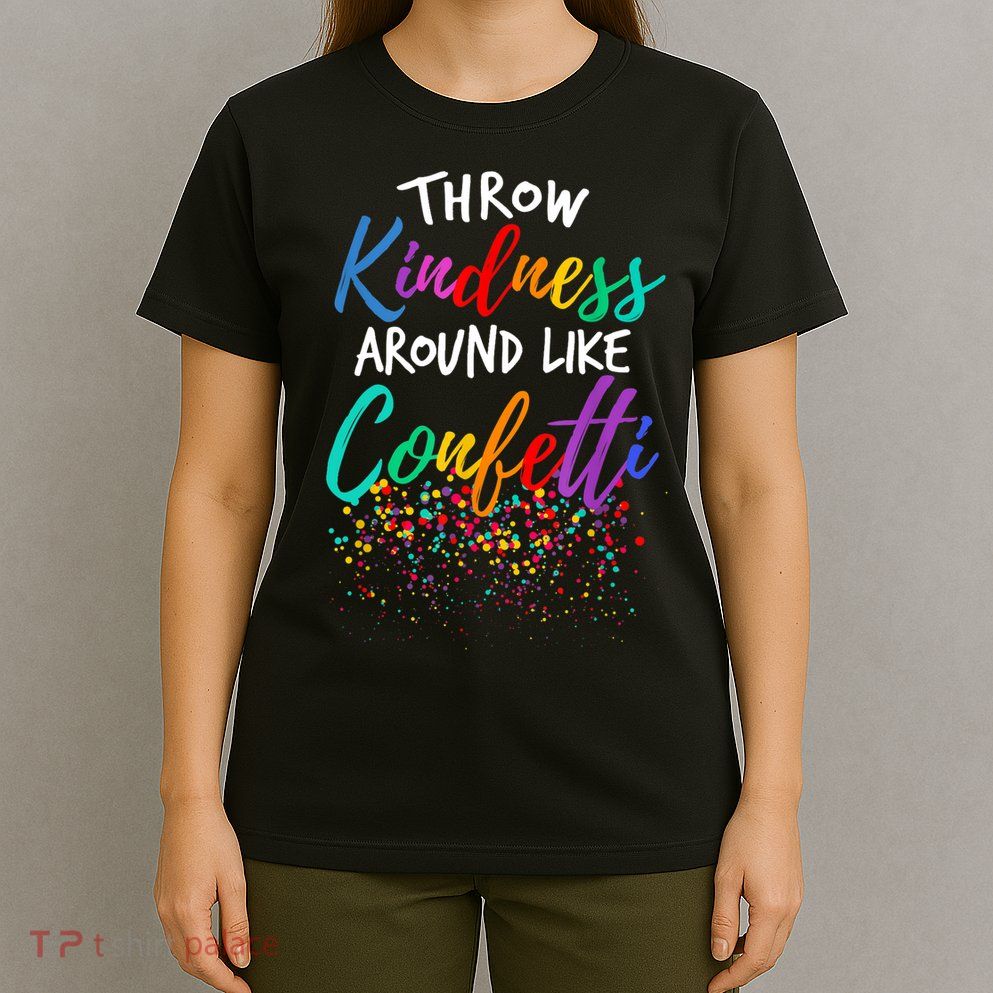 Throw Kindness Around Like Confetti Kind Teacher Kid T-Shirt