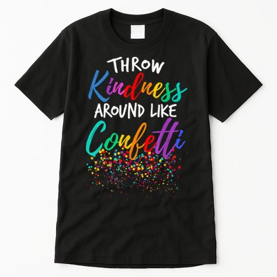 Throw Kindness Around Like Confetti Kind Teacher Kid Tall T-Shirt