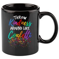 Throw Kindness Around Like Confetti Kind Teacher Kid 11oz C Handle Ceramic Mug