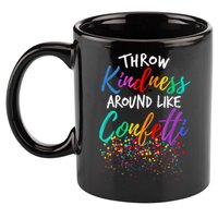 Throw Kindness Around Like Confetti Kind Teacher Kid 11oz C Handle Ceramic Mug