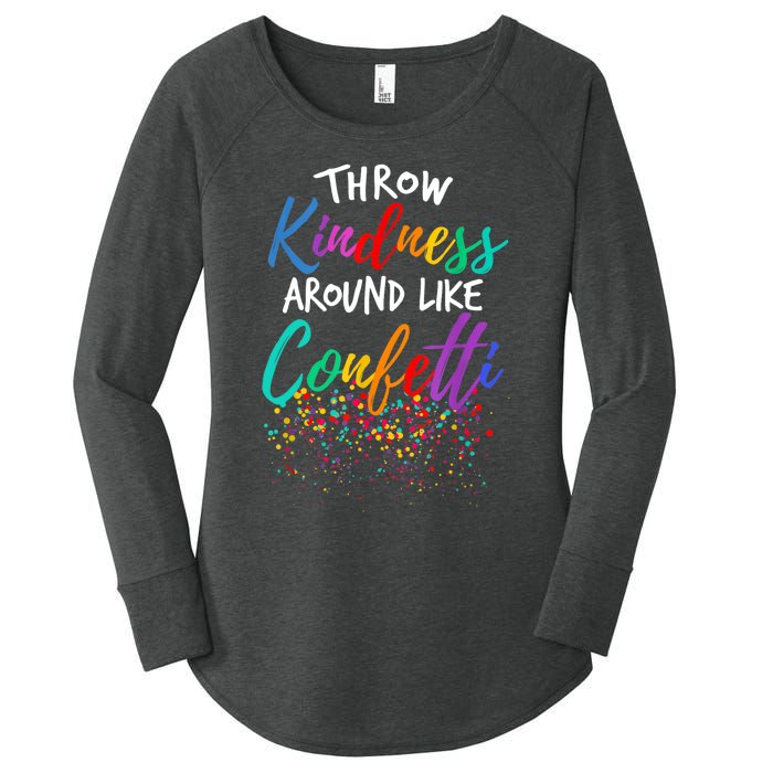 Throw Kindness Around Like Confetti Kind Teacher Kid Women's Perfect Tri Tunic Long Sleeve Shirt