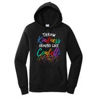 Throw Kindness Around Like Confetti Kind Teacher Kid Women's Pullover Hoodie