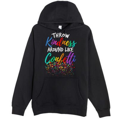 Throw Kindness Around Like Confetti Kind Teacher Kid Premium Pullover Hoodie