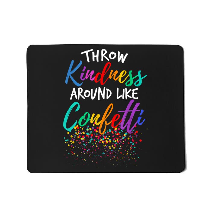 Throw Kindness Around Like Confetti Kind Teacher Kid Mousepad