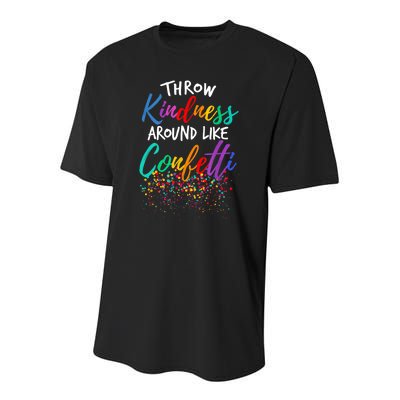 Throw Kindness Around Like Confetti Kind Teacher Kid Youth Performance Sprint T-Shirt