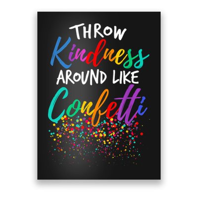 Throw Kindness Around Like Confetti Kind Teacher Kid Poster