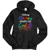 Throw Kindness Around Like Confetti Kind Teacher Kid Tie Dye Hoodie