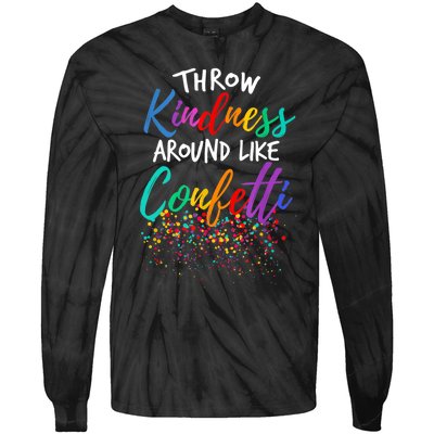 Throw Kindness Around Like Confetti Kind Teacher Kid Tie-Dye Long Sleeve Shirt