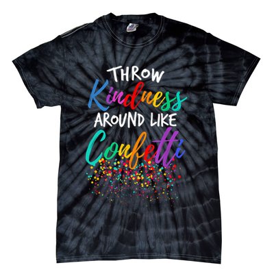Throw Kindness Around Like Confetti Kind Teacher Kid Tie-Dye T-Shirt