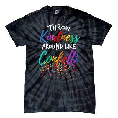 Throw Kindness Around Like Confetti Kind Teacher Kid Tie-Dye T-Shirt