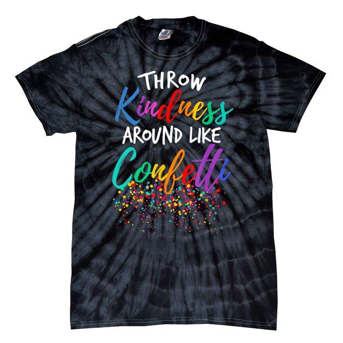 Throw Kindness Around Like Confetti Kind Teacher Kid Tie-Dye T-Shirt