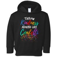 Throw Kindness Around Like Confetti Kind Teacher Kid Toddler Hoodie