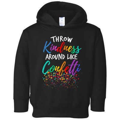 Throw Kindness Around Like Confetti Kind Teacher Kid Toddler Hoodie